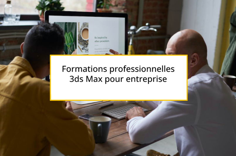 Formations professionnelles 3ds Max pour entreprise