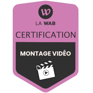 La certification La Wab montage vidéo